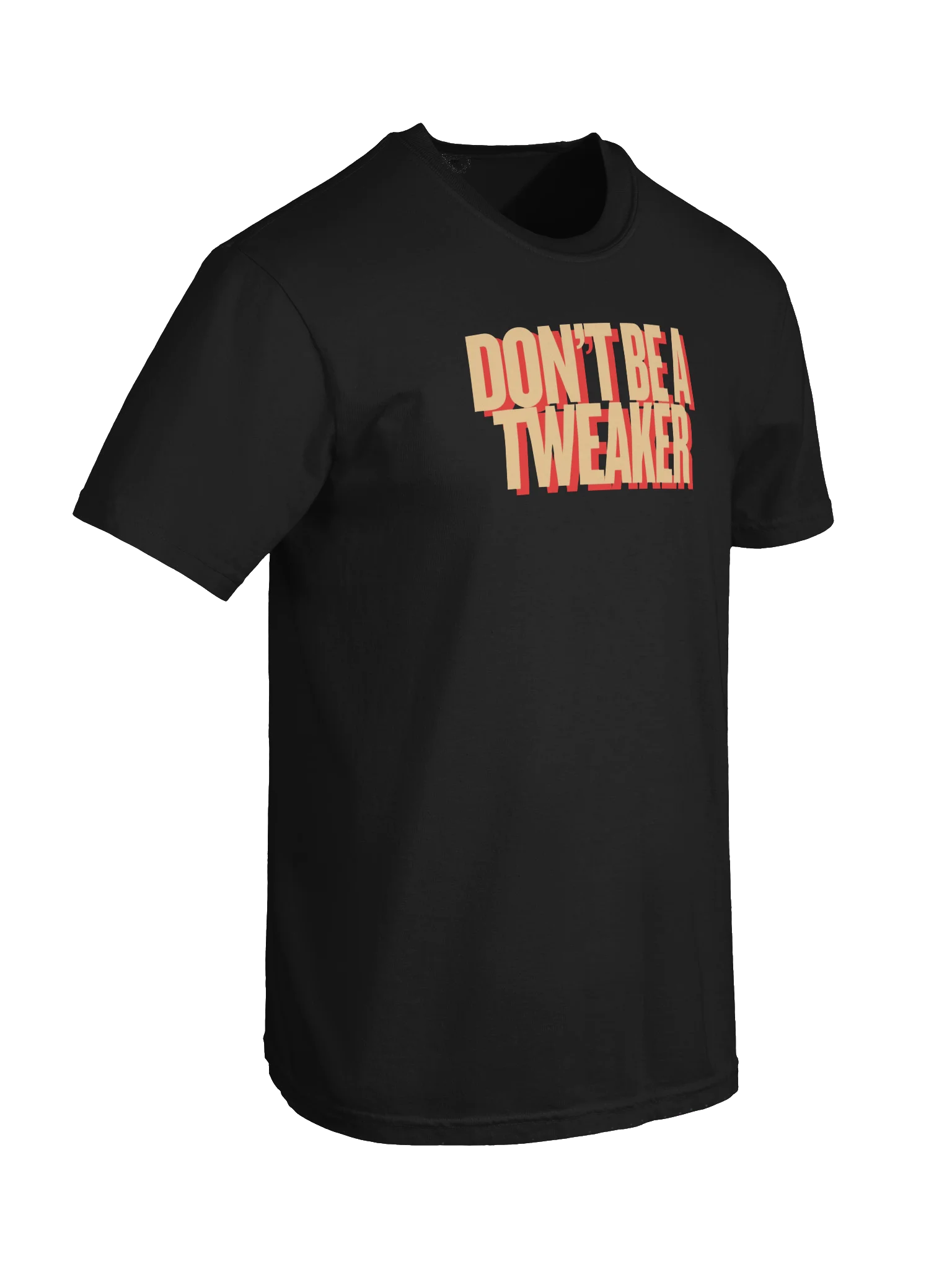 "don't be a tweaker" tee product image (14)