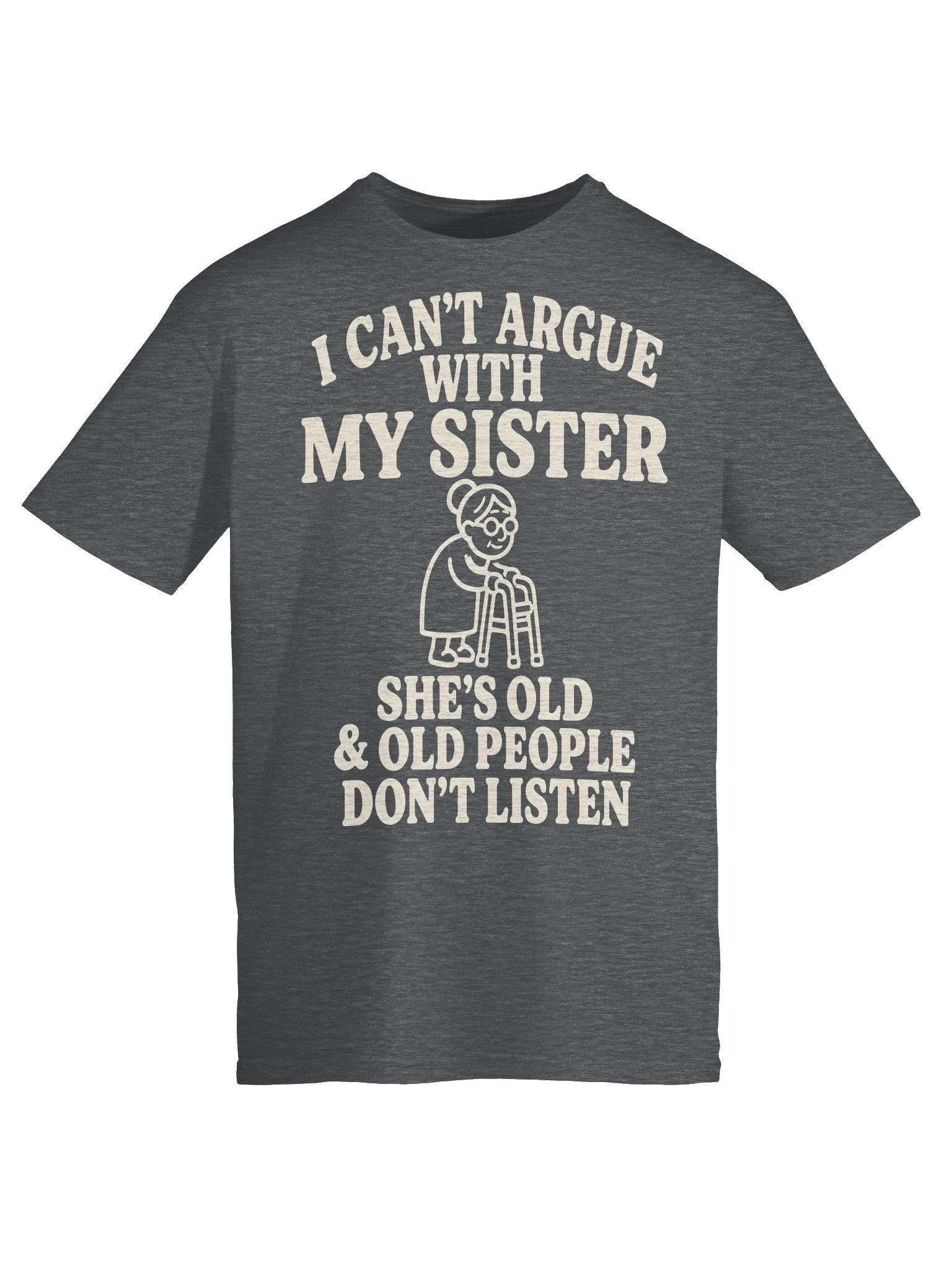 I Can't Argue With My Sister Funny T-Shirt, Old People Humor, Hilarious Sister Gift, Family Joke Shirt product image (43)