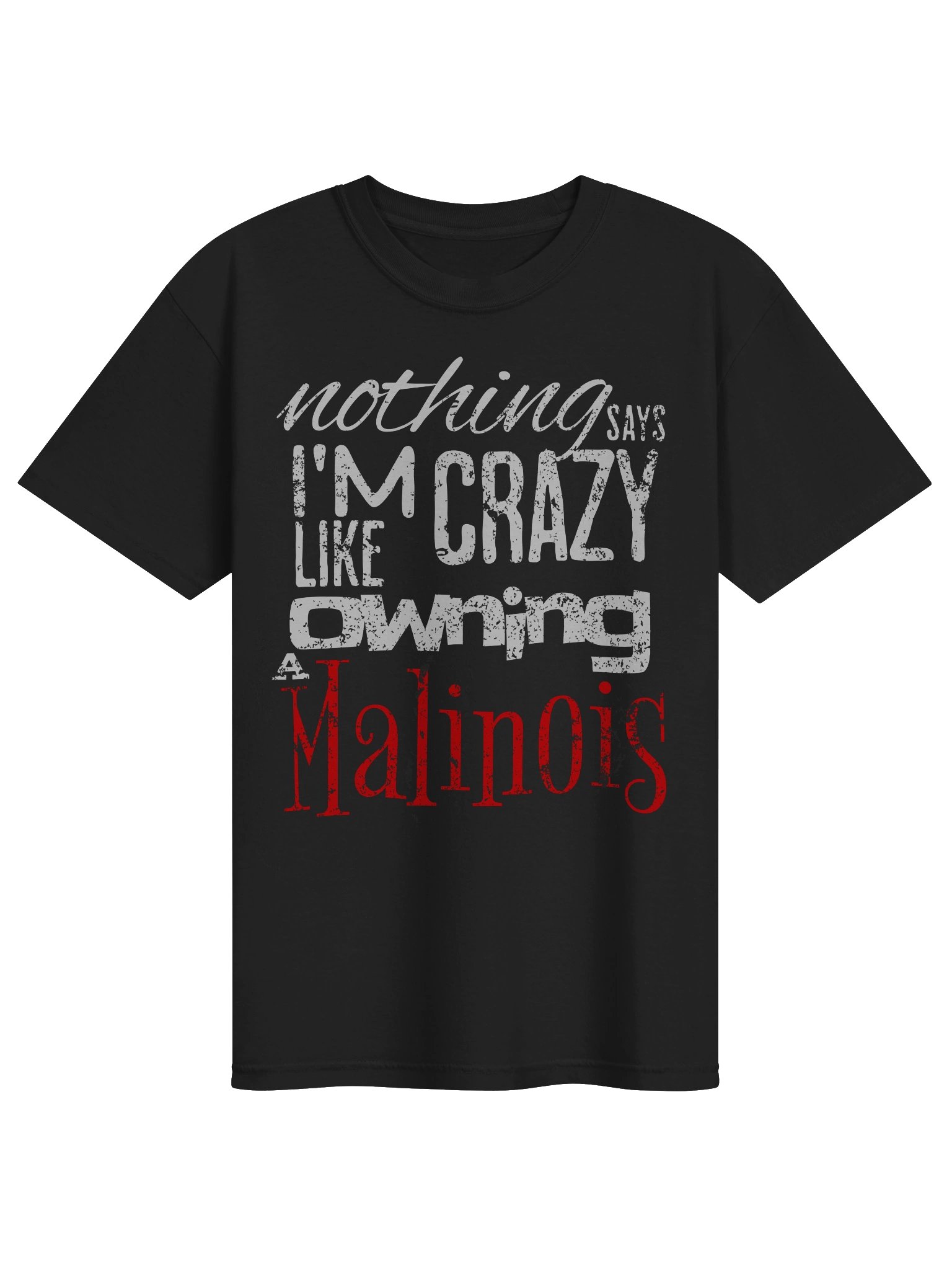Nothing Says I'm Crazy Like Owning a Malinois product image (1)
