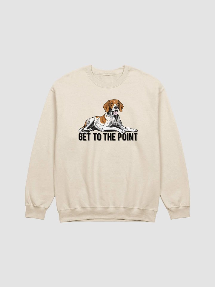 Get to the Point Sweatshirt of an English Pointer(Brown) | Funny Shirt for Pointer Dog Paw-rents product image (1)