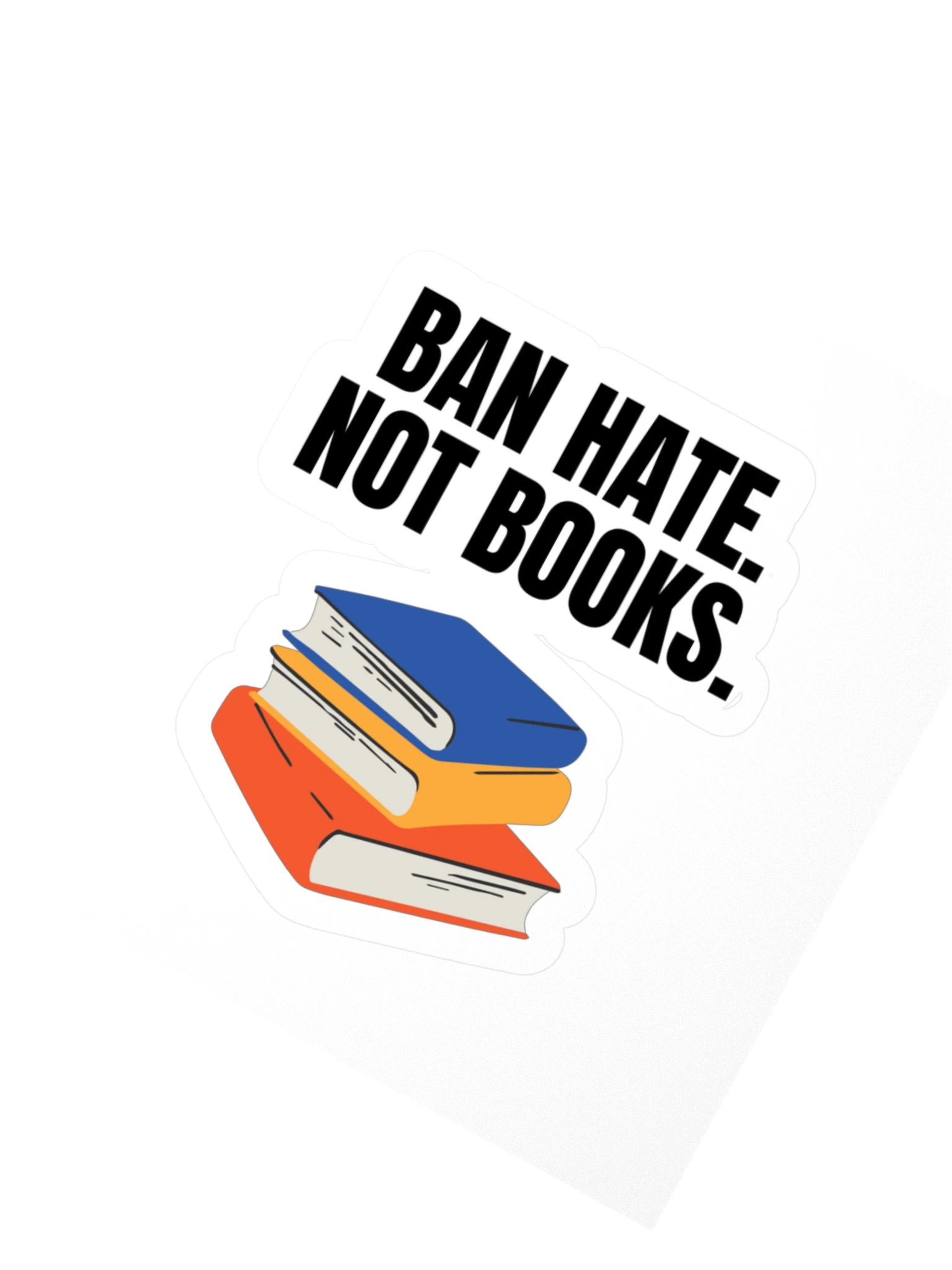 Ban Hate. Not Books. Kiss Cut Sticker product image (2)