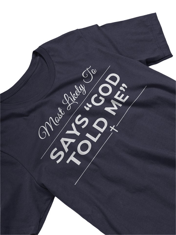 Most Likely To Say God Told Me Funny Christian T-Shirt Church Humor Prophetic Gift Faith Friend Tee product image (2)