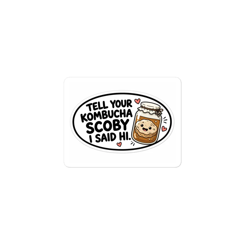 Tell Your Kombucha SCOBY I Said Hi Sticker product image (1)