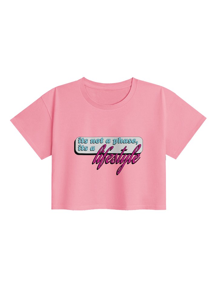 "it's not a phase, it's a lifestyle" Cropped Tee product image (1)