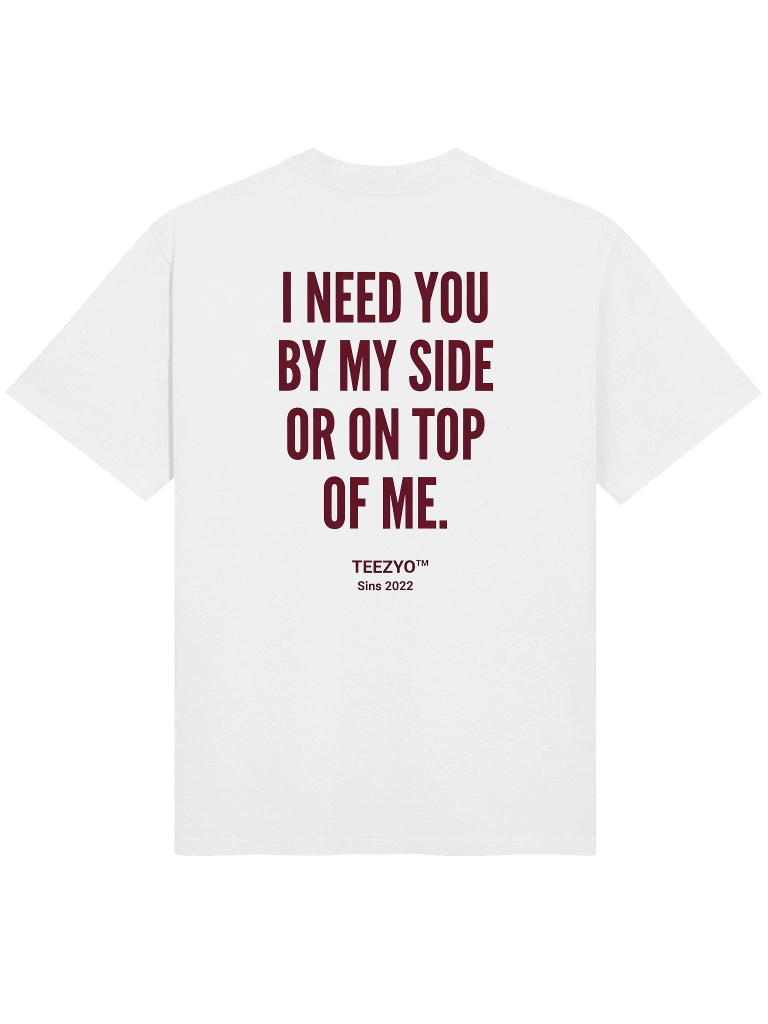 I NEED YOU BY MY SIDE OR ON TOP OF ME. product image (2)