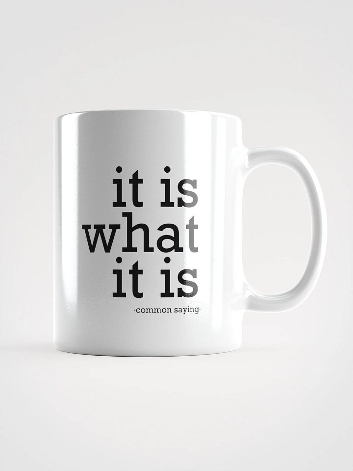 It is what it is - Mug product image (1)