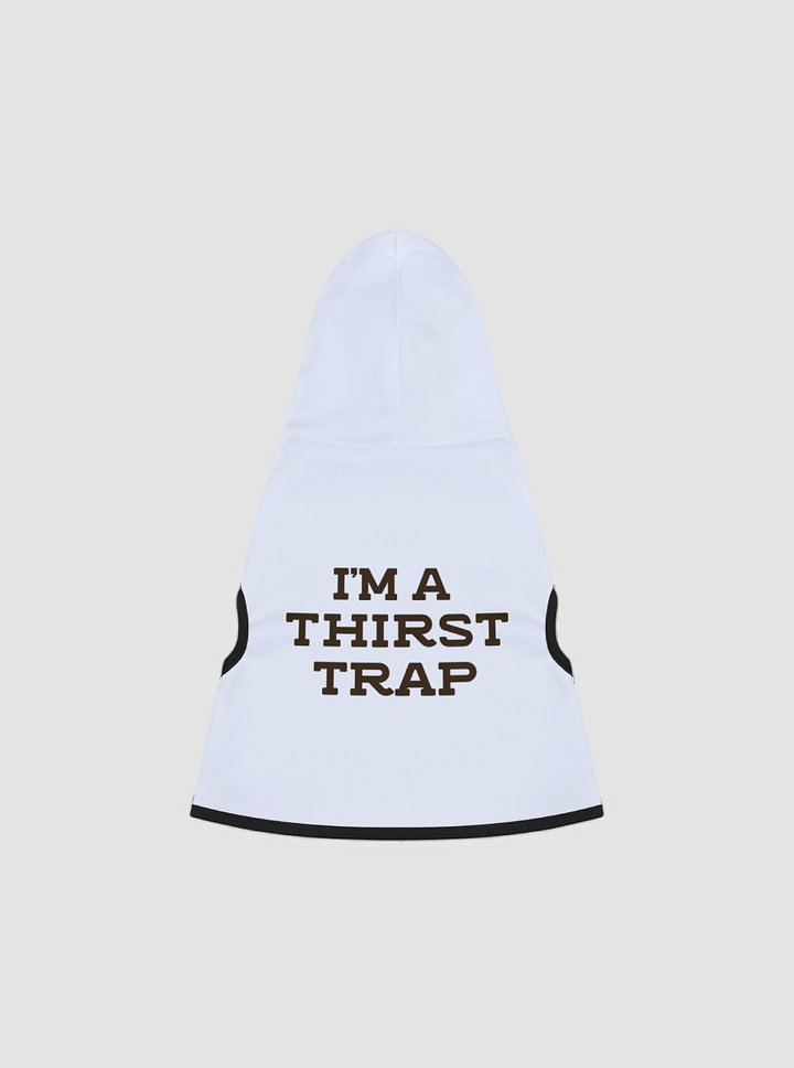 I'm a Thirst Trap - Dog Hoodie product image (1)