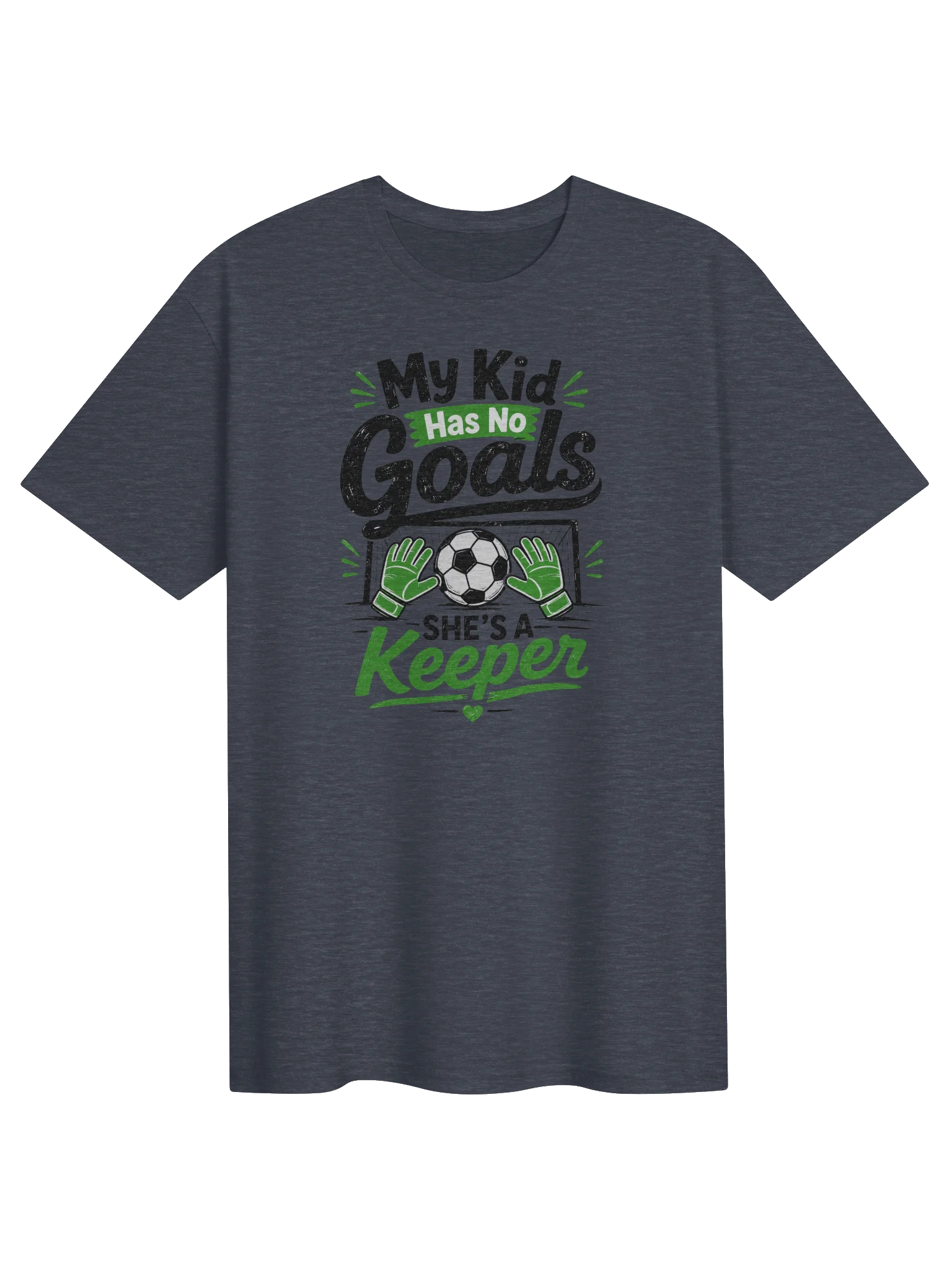 My Kid Has No Goals — She’s a Keeper Soccer Tee product image (1)