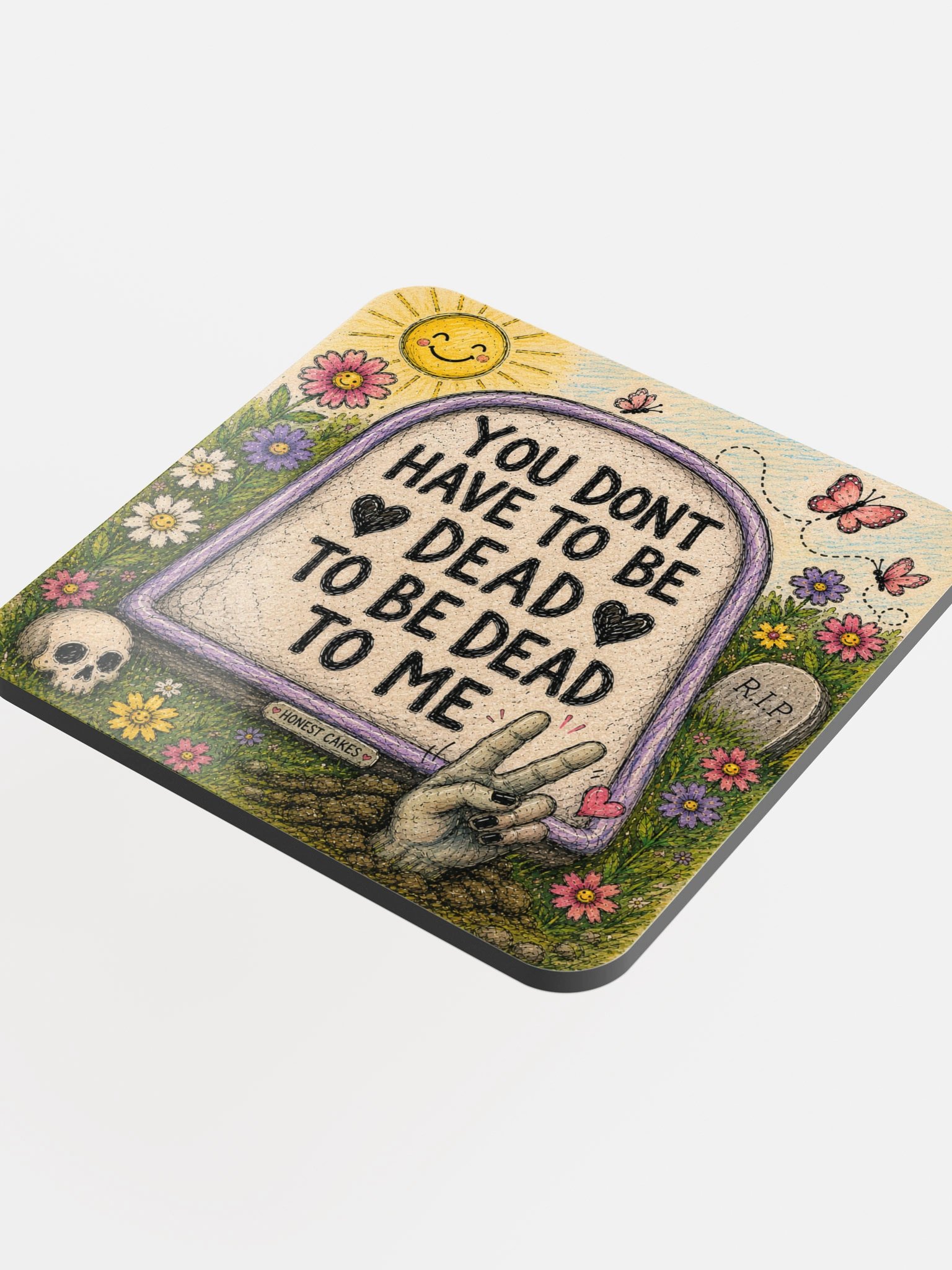 You Don’t Have to Be Dead to Be Dead to Me Coaster product image (4)