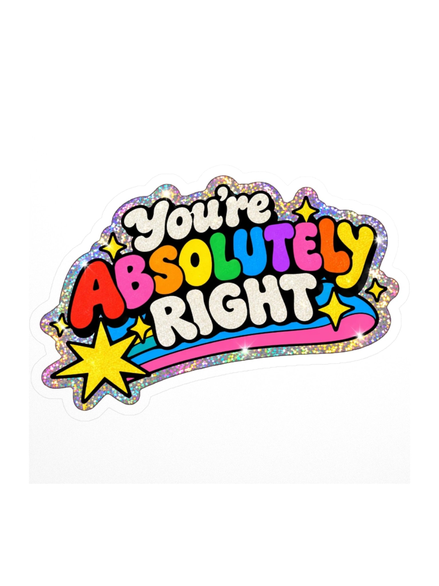 You're Absolutely Right Glitter Sticker product image (4)