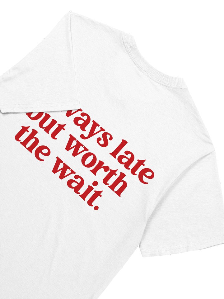 Always Late But Worth The Wait Funny Graphic T-Shirt product image (2)