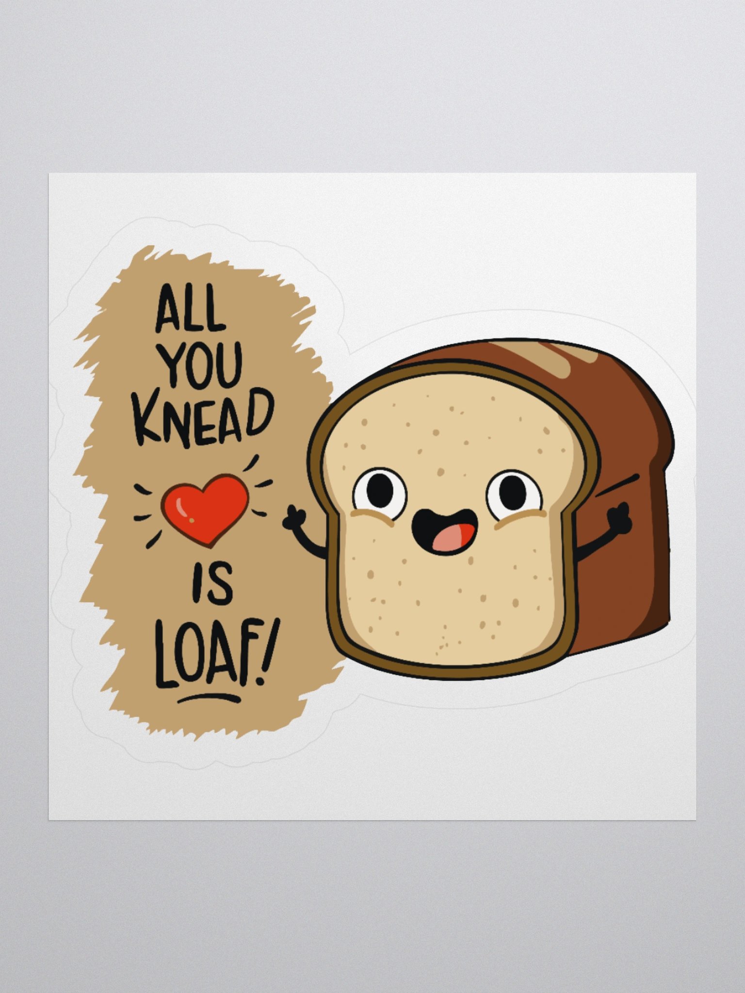 All You Need is Loaf Sticker product image (1)