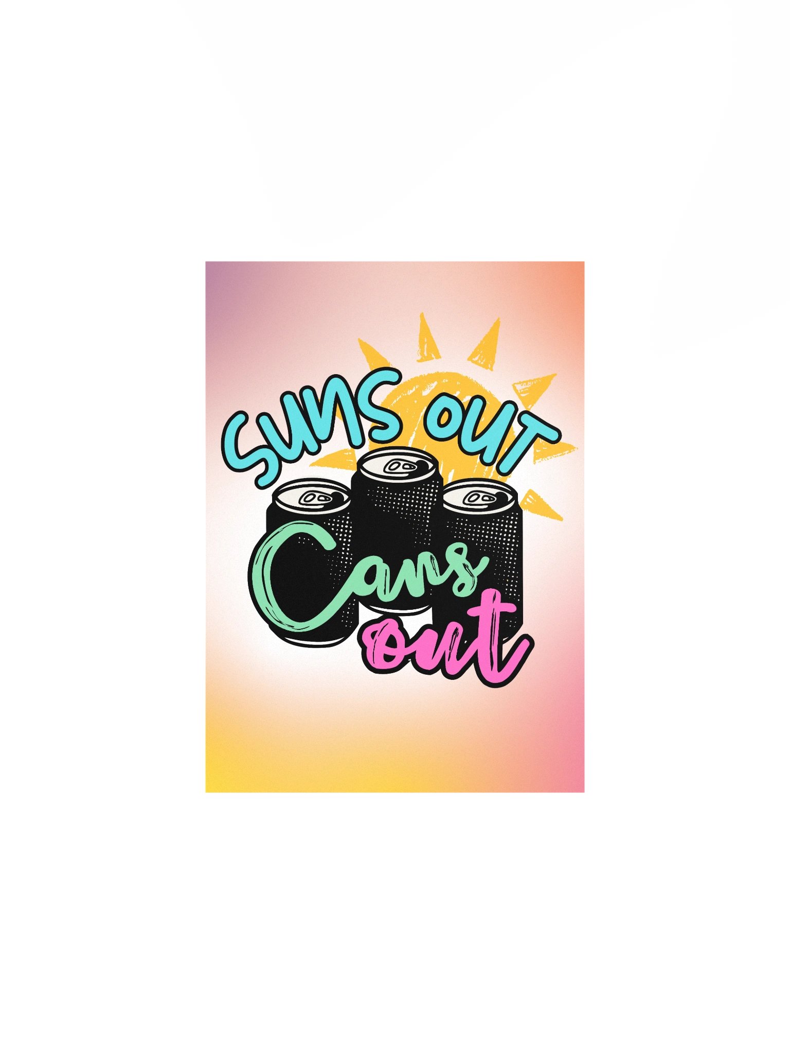 Suns Out, Cans Out | Enhanced Matte Paper Poster Print product image (2)