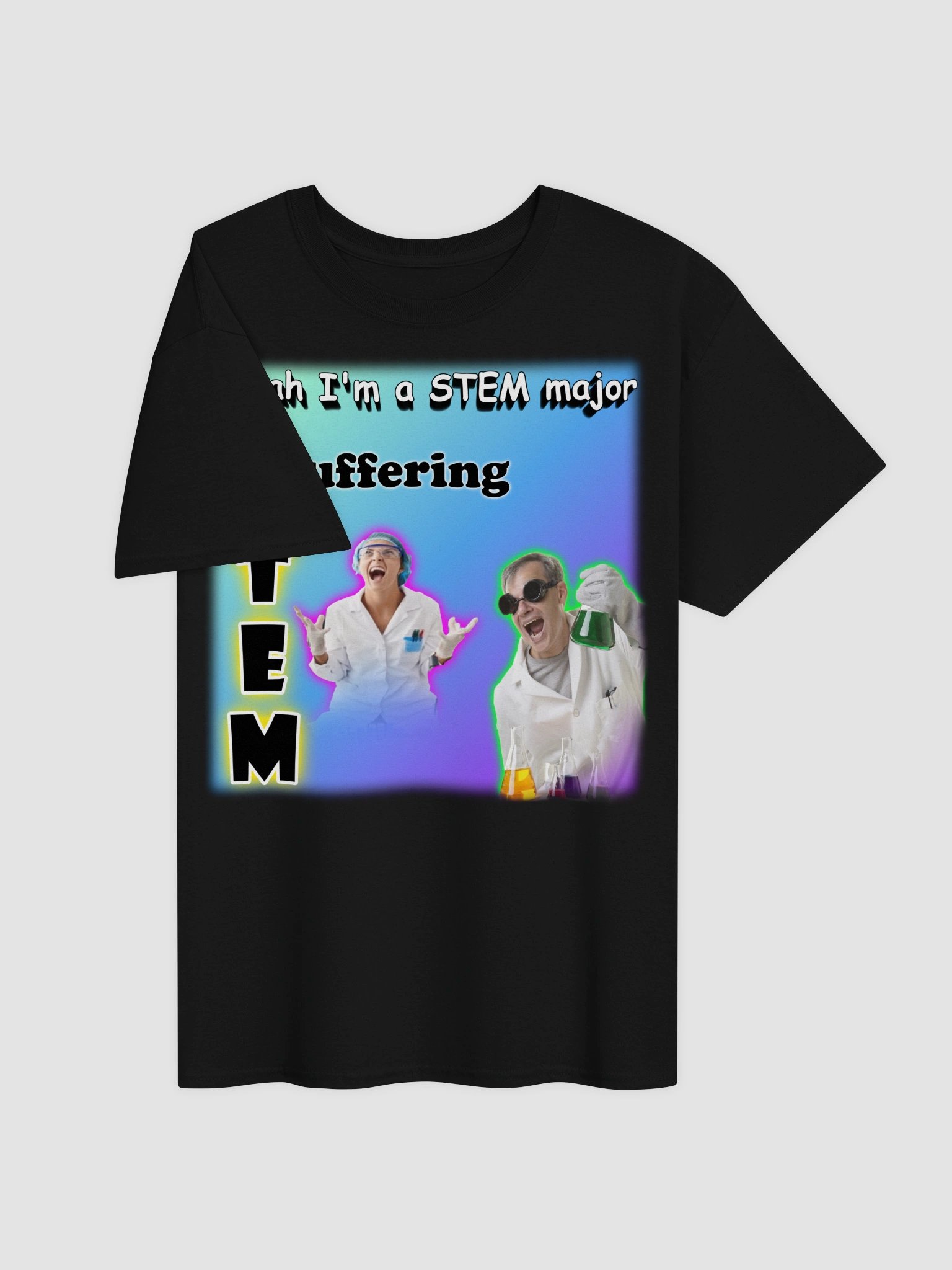 Yeah I'm a STEM major - suffering T-shirt product image (10)