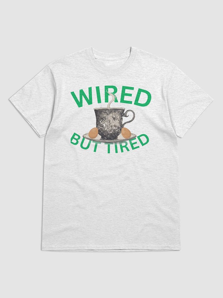 Wired But Tired Teacup T-Shirt product image (1)