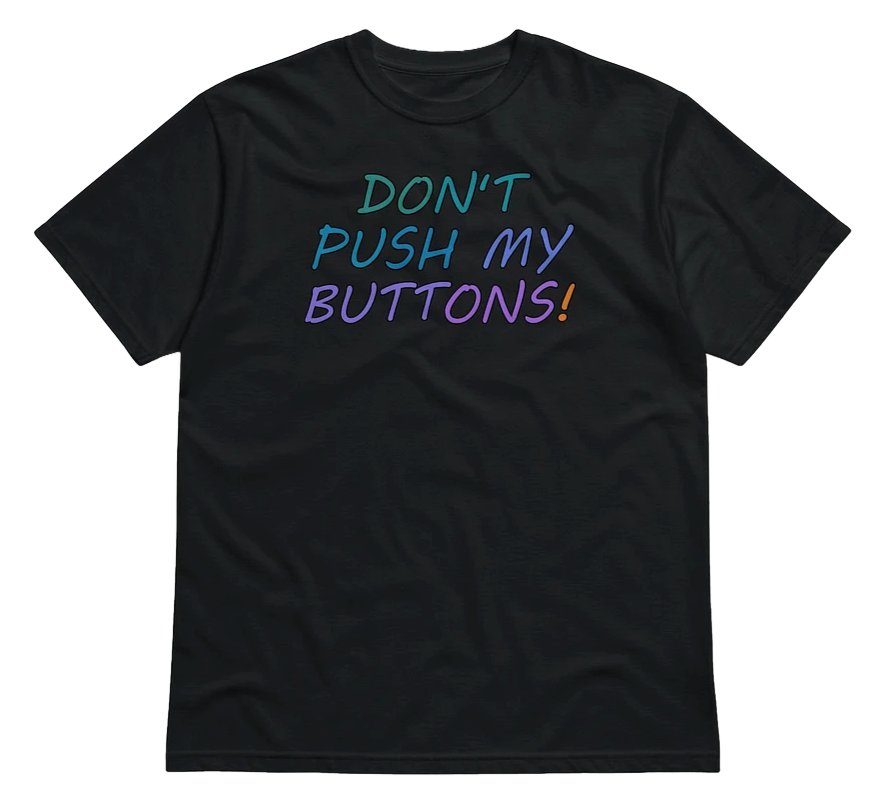 Don't Push My Buttons! Eco Shirt product image (1)