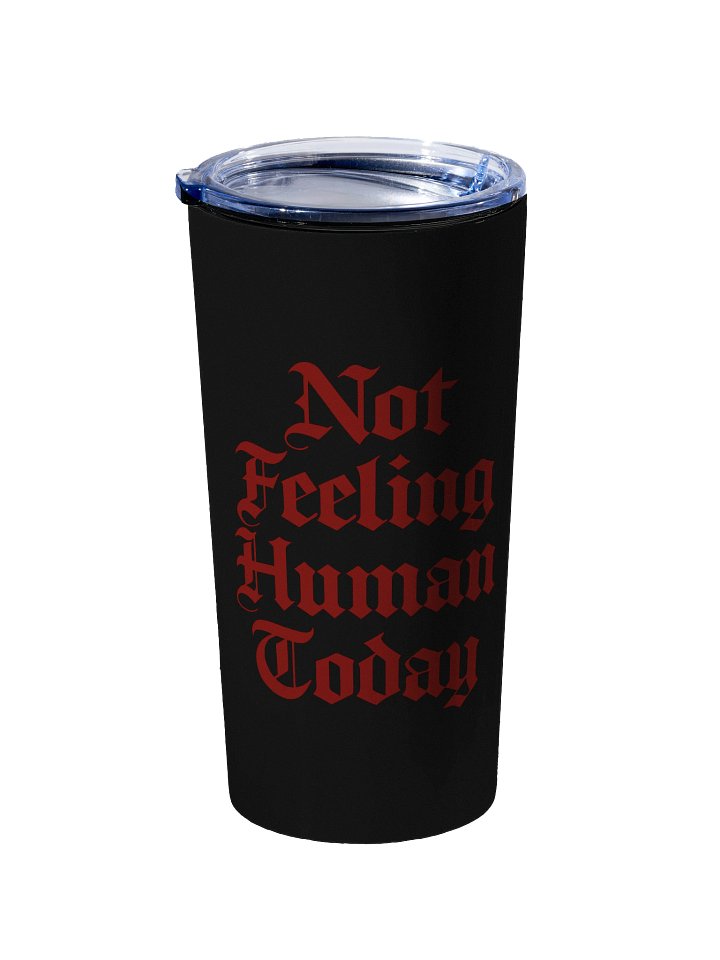 Not Feeling Human Today Tumbler | Gothic Chronic Illness Travel Cup | 20 oz Stainless Steel Tumbler product image (1)