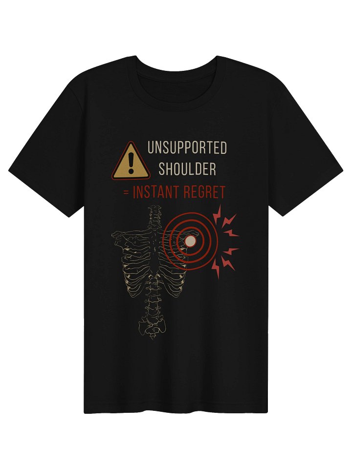 Unsupported Shoulder Instant Regret Shirt | Hypermobility & Chronic Illness Humor Tee product image (1)