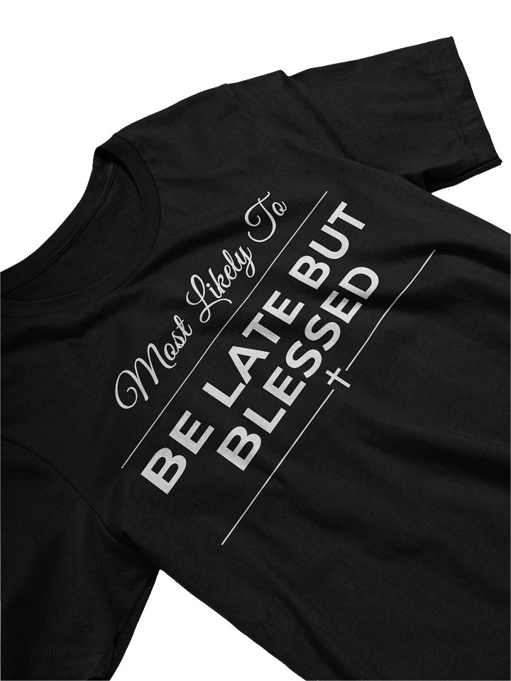 Most Likely To Be Late But Blessed Funny Christian T-Shirt Gift For Church Friends Faith Humor Tee product image (14)