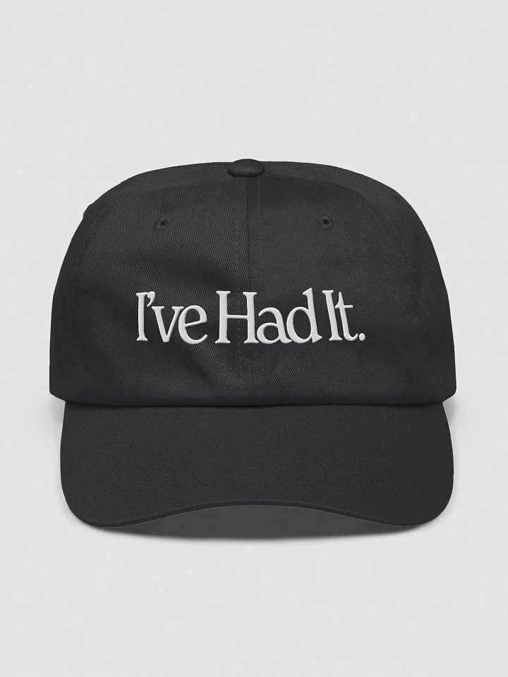 I've Had It Embroidered Dad Cap product image (1)