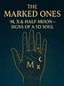 The Marked Ones M,X &amp; Half-Moon: Signs OF A 5D Soul