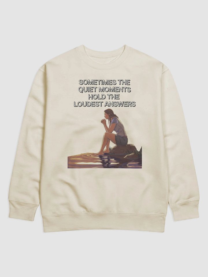 Sometimes The Quiet Moments Hold The Loudest Answers - Motivational Sweatshirt product image (4)