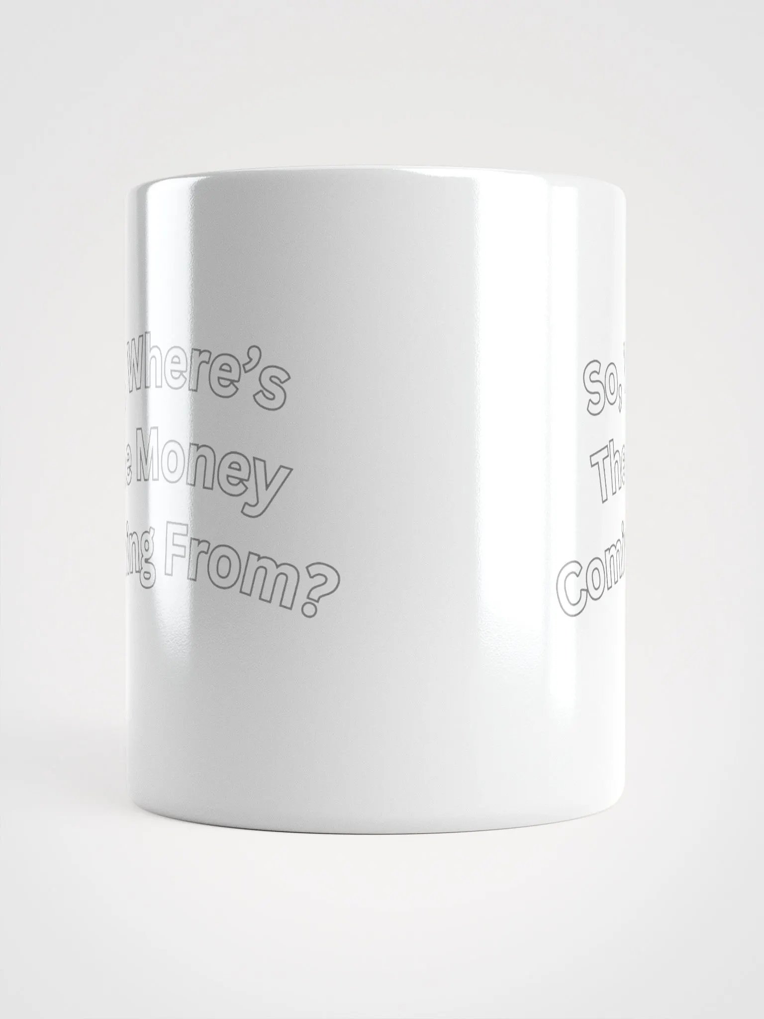 So, Where's The Money Coming From? White Mug product image (6)