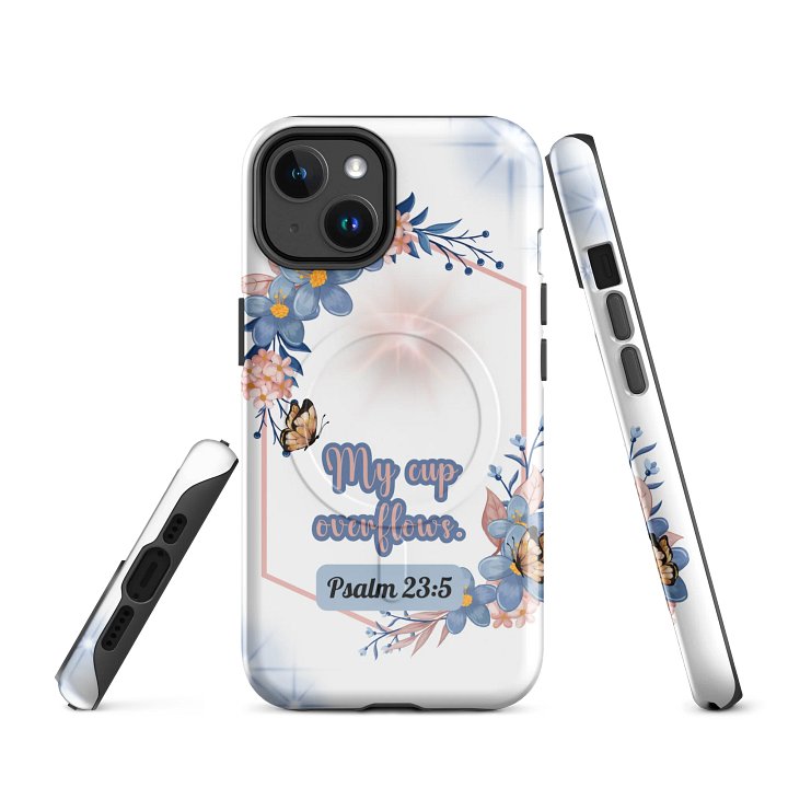 My Cup Overflows Psalm 23:5 MagSafe® iPhone® Tough Case | Inspirational Gift | Bible Verse, iPhone 14, 15, 16, 17, Pro, Pro Max, Plus. product image (1)