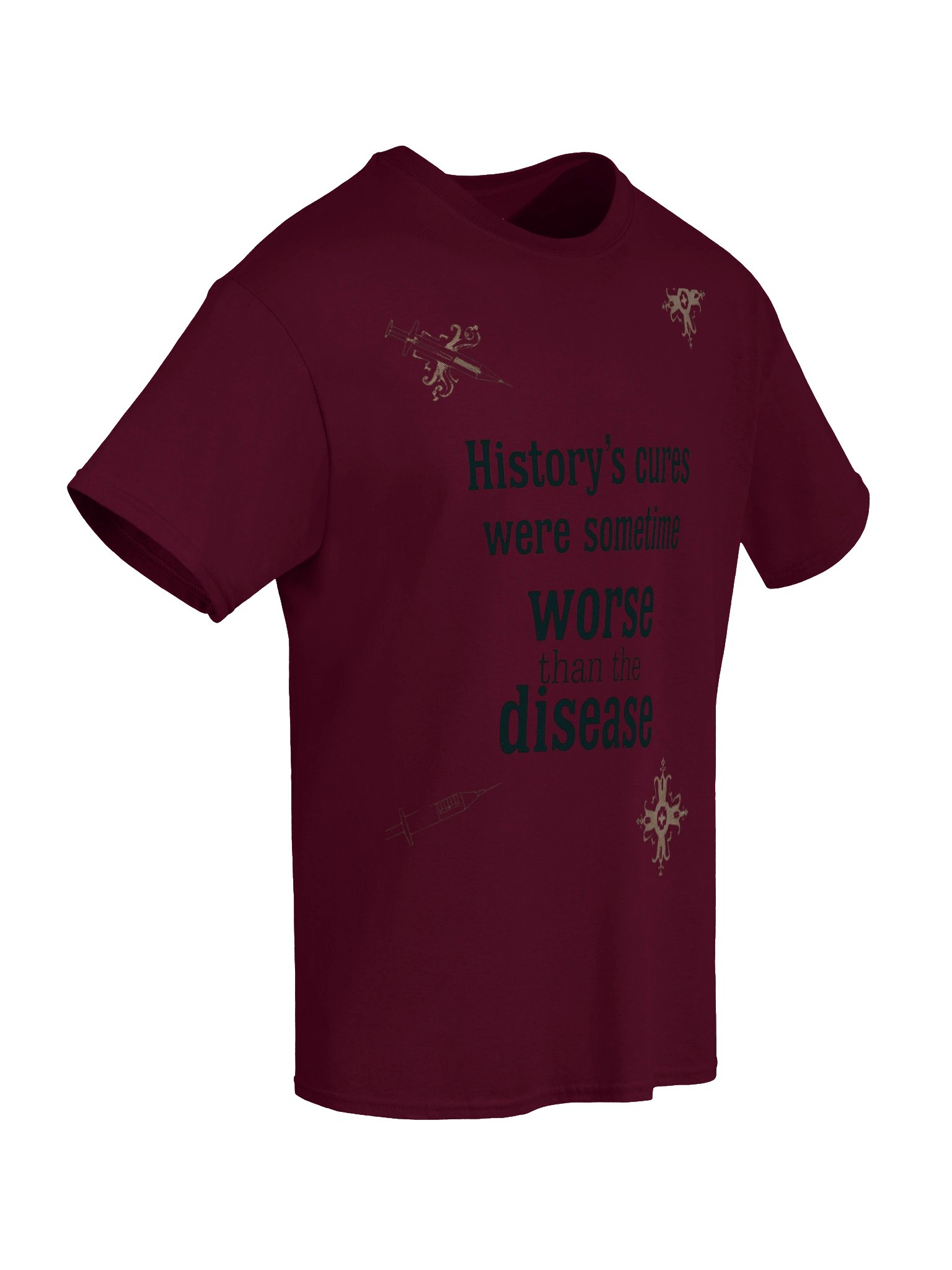 History’s Cures Were Worse Tee product image (51)