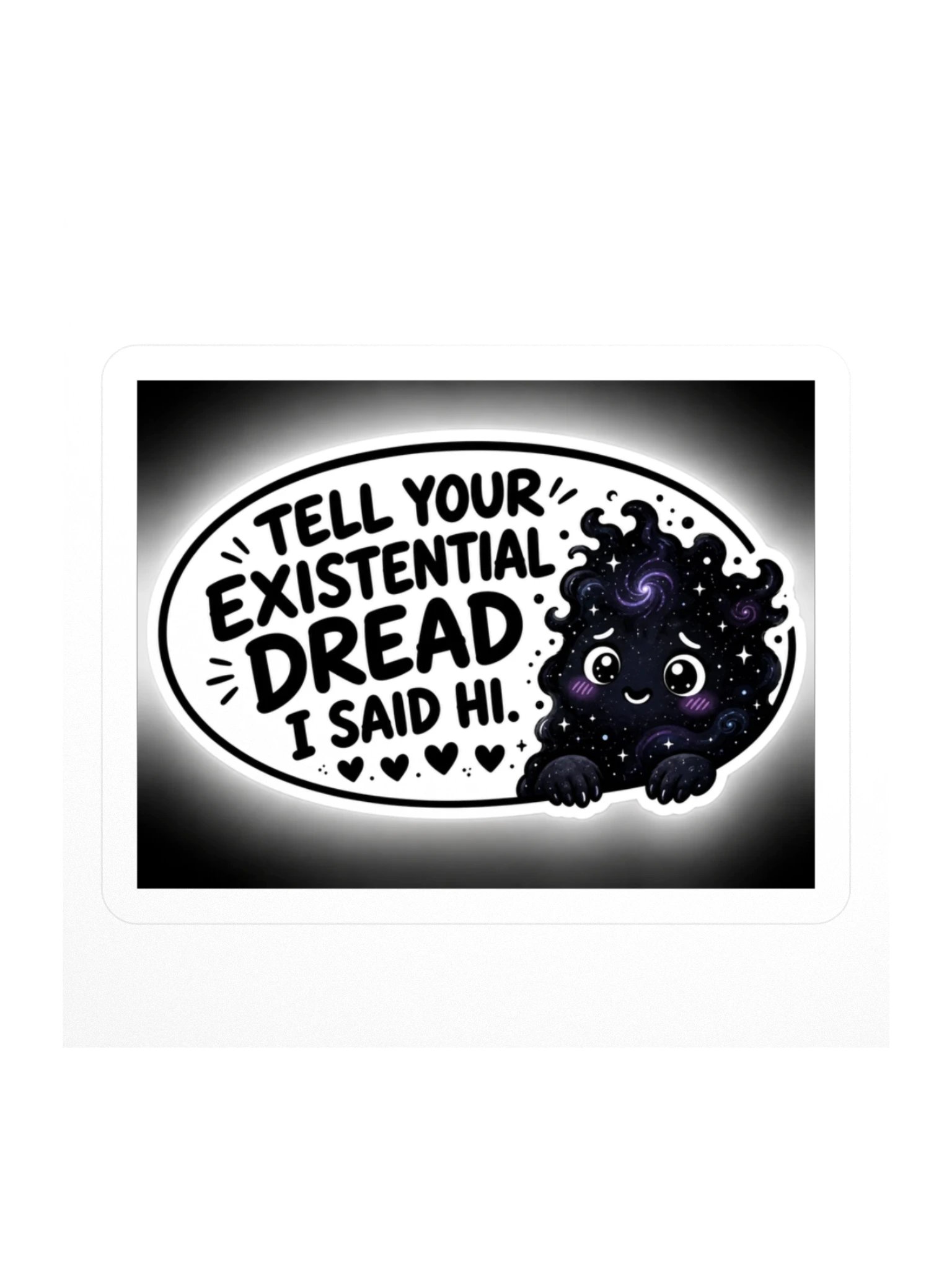 Tell Your Existential Dread I Said Hi Kiss Cut Sticker product image (1)