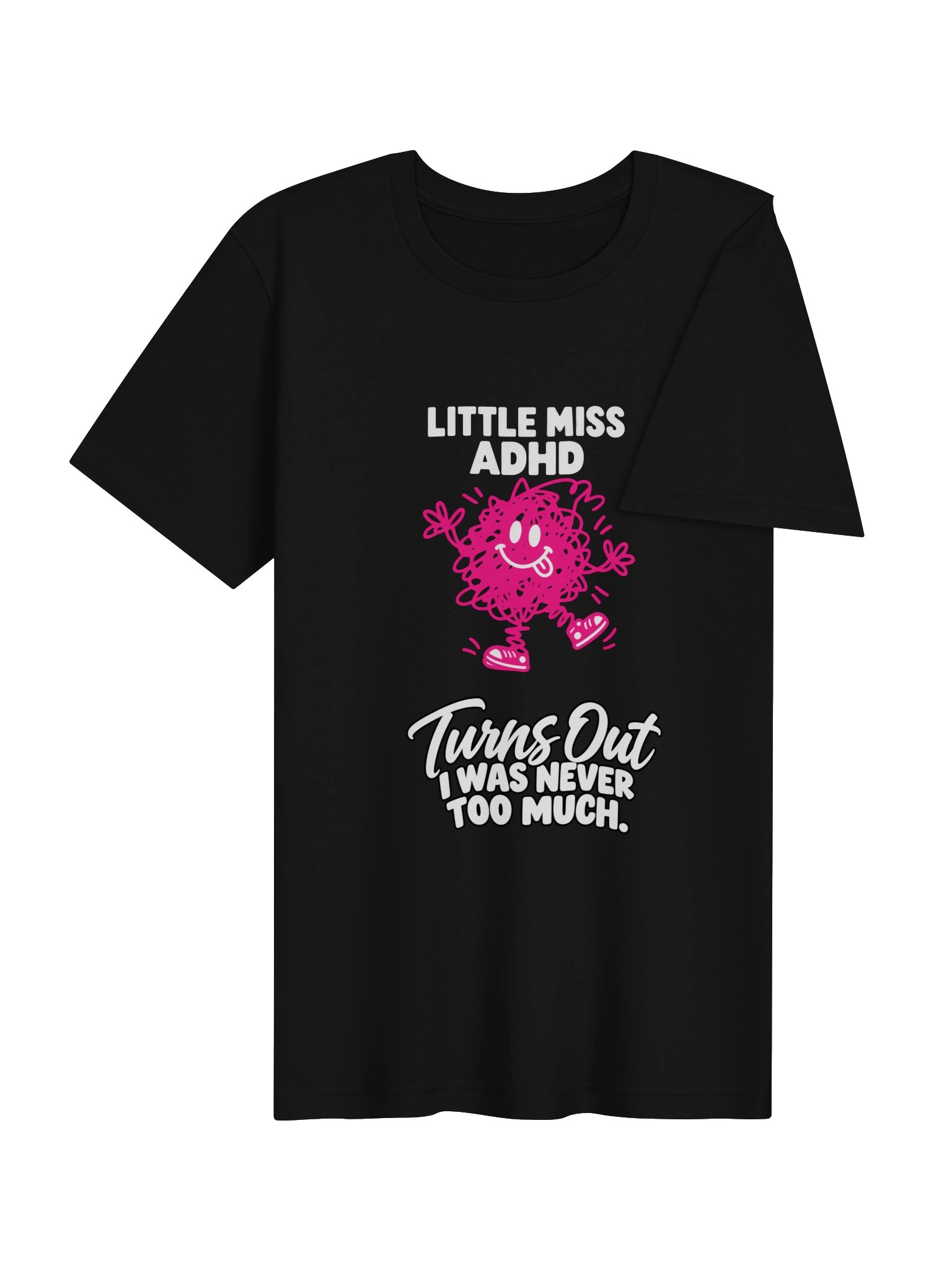 Little Miss ADHD- '"Turns out I was never too much" Black tshirt product image (4)