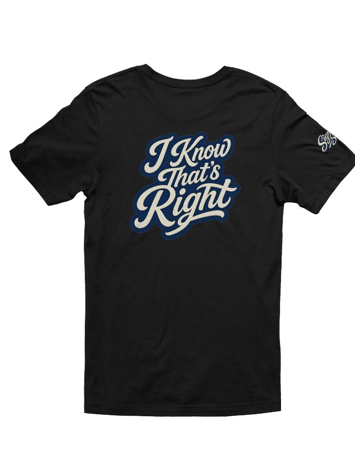 Just Keep Show'n Up Signature Series Tee "I Know That's Right" product image (2)