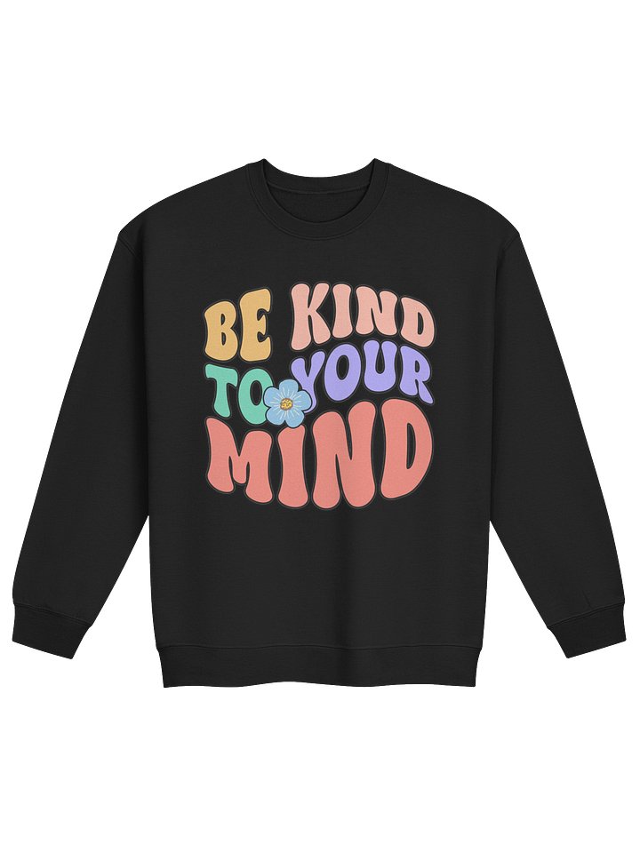 Be Kind to Your Mind Self-Care Sweatshirt product image (1)