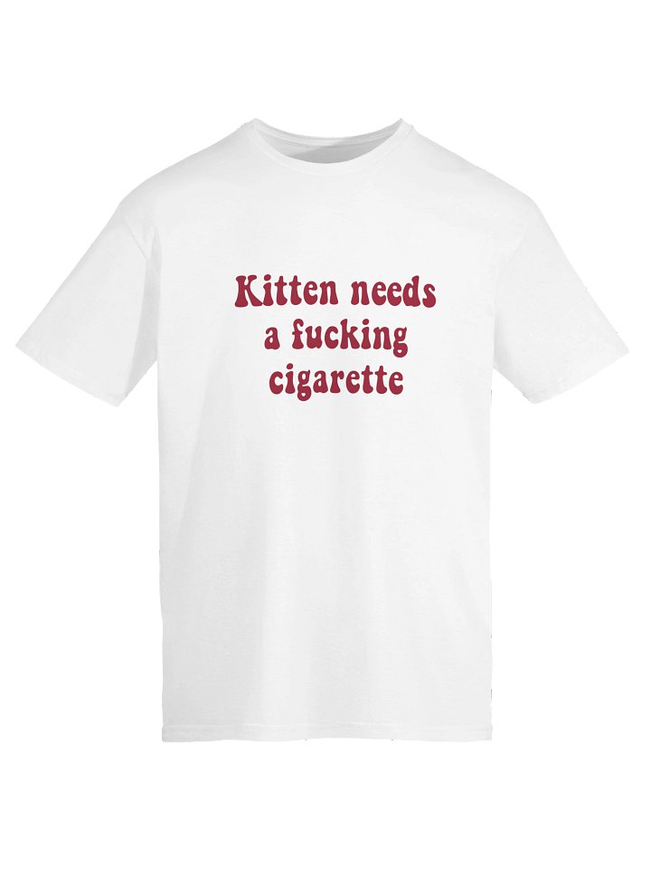 kitten Needs A Fucking Cigarette 2 Shirt product image (1)