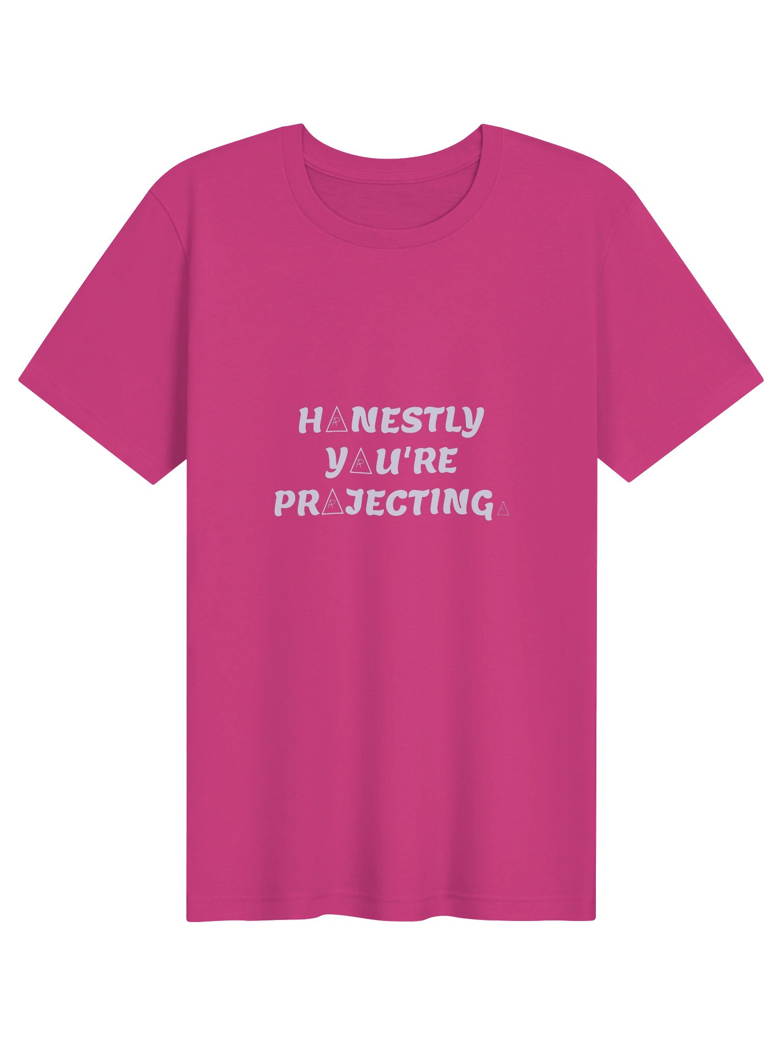 HONESTLY YOU'RE PROJECTING. Tee — Pink product image (1)
