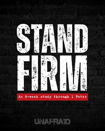 STAND FIRM.

That's what we're challenging the men in the UNAFRAID Community to do over the next eight weeks as we work throu...