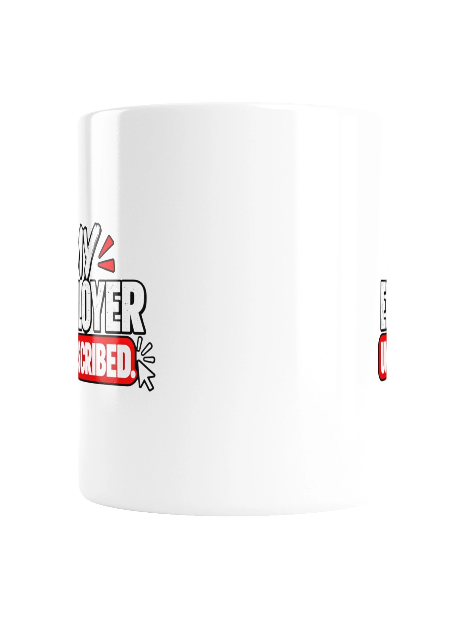 MY EMPLOYER UNSUBSCRIBED - MUG product image (5)