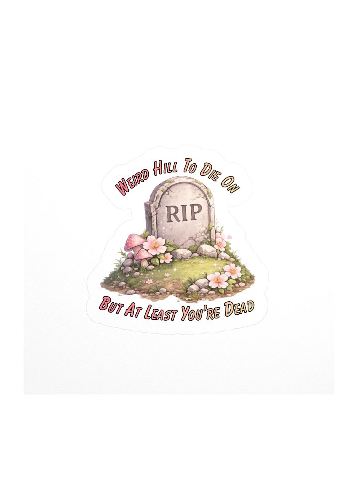 Weird Hill To Die On Sticker product image (3)