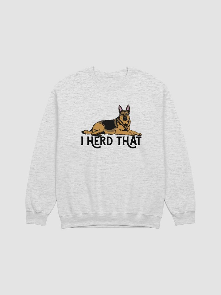 I Herd That German Shepherd | Funny Sweatshirt for GSD Paw-rents product image (1)