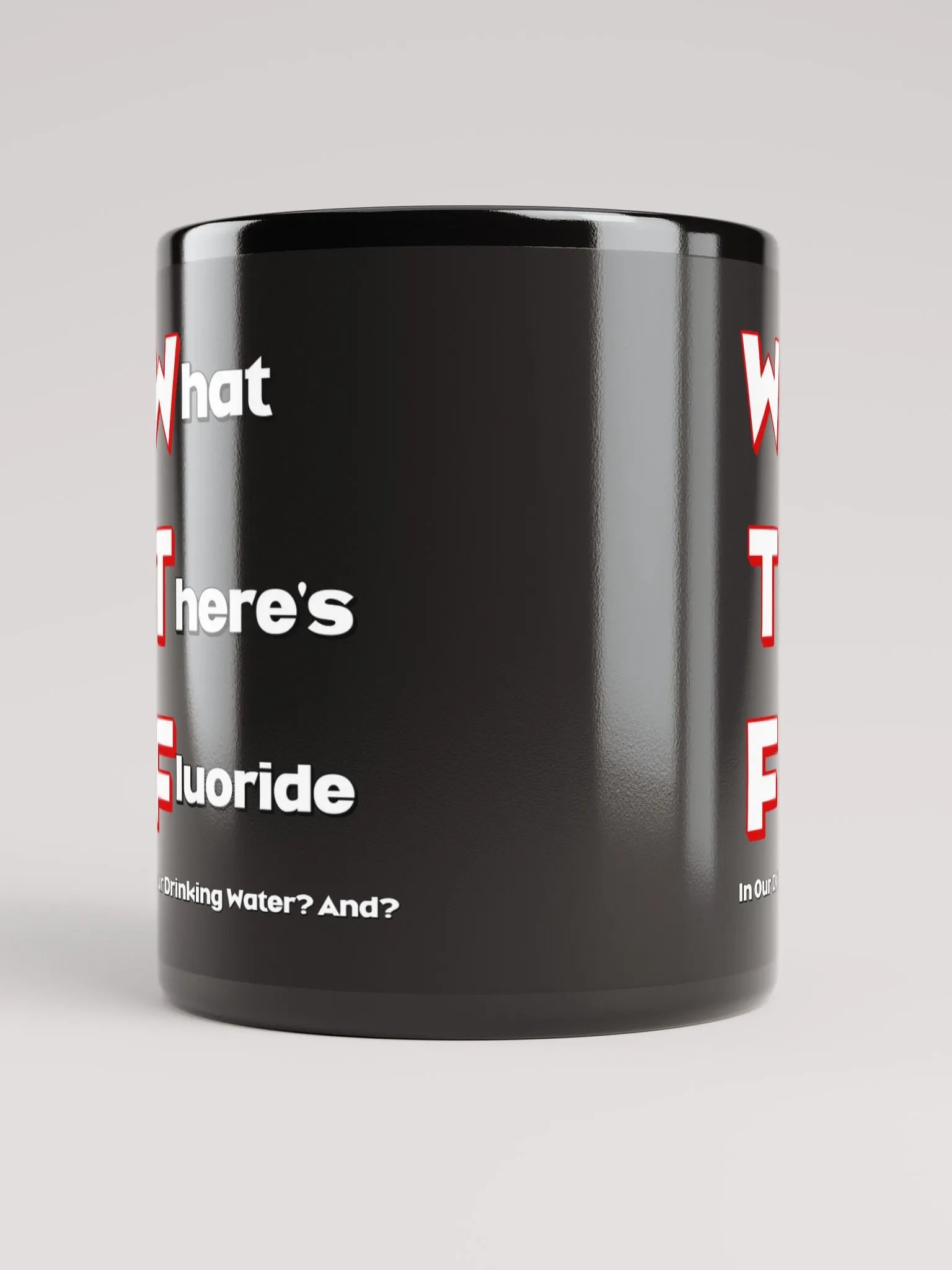 What There's Fluoride In Our Drinking Water? Political Humor Black Coffee Mug product image (1)