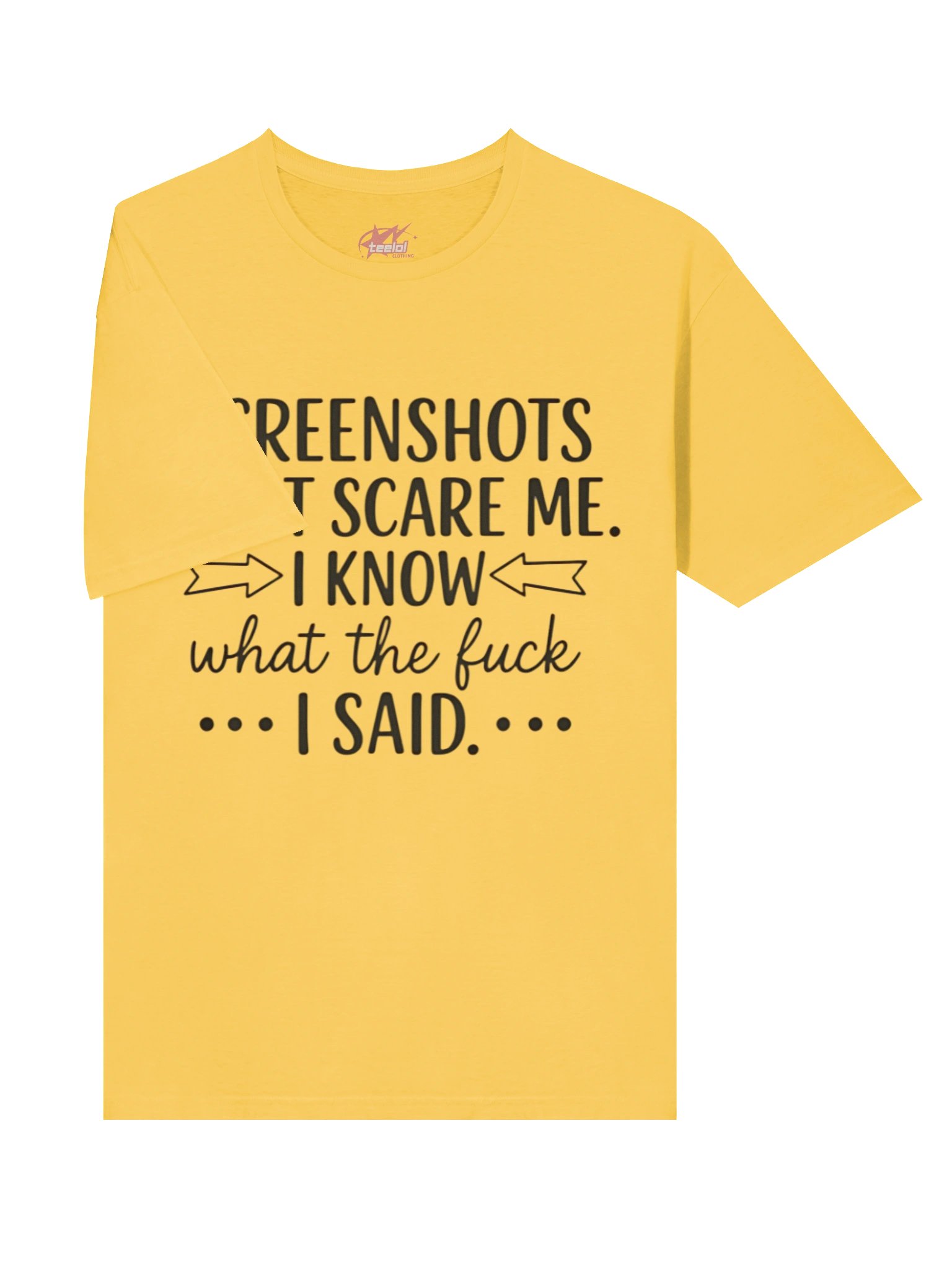 Screenshots Don’t Scare Me I Know What I Said Shirt product image (12)