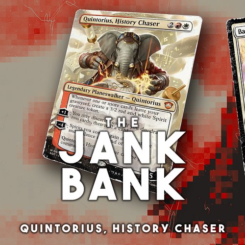 Quintorius, History Chaser jank upgrades in the Jank Bank Think Tank!
I leant heavily into flashback as a way of doubling up ...