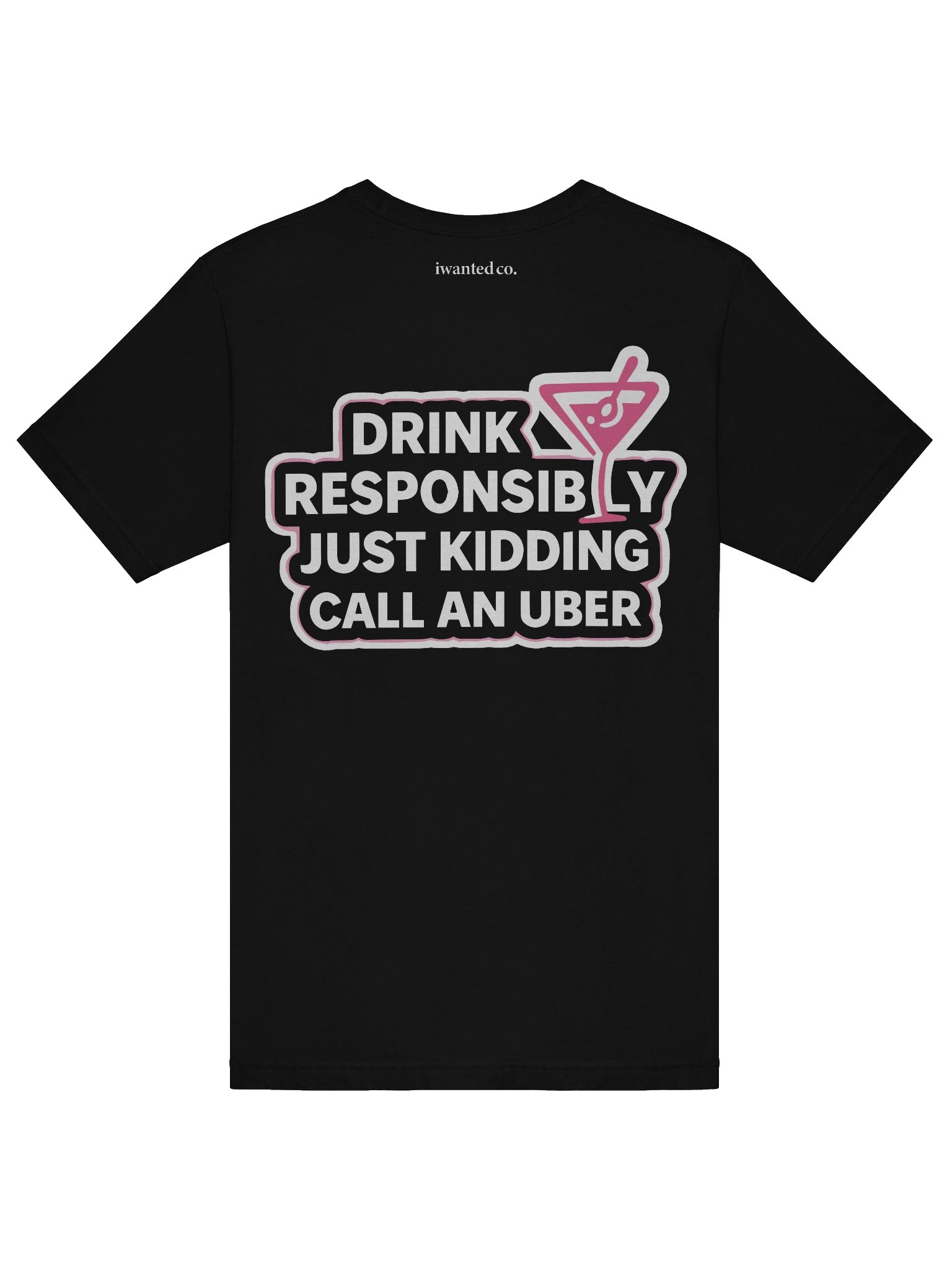 Drink Responsibl Just Kidding Call an Uber Tee product image (7)