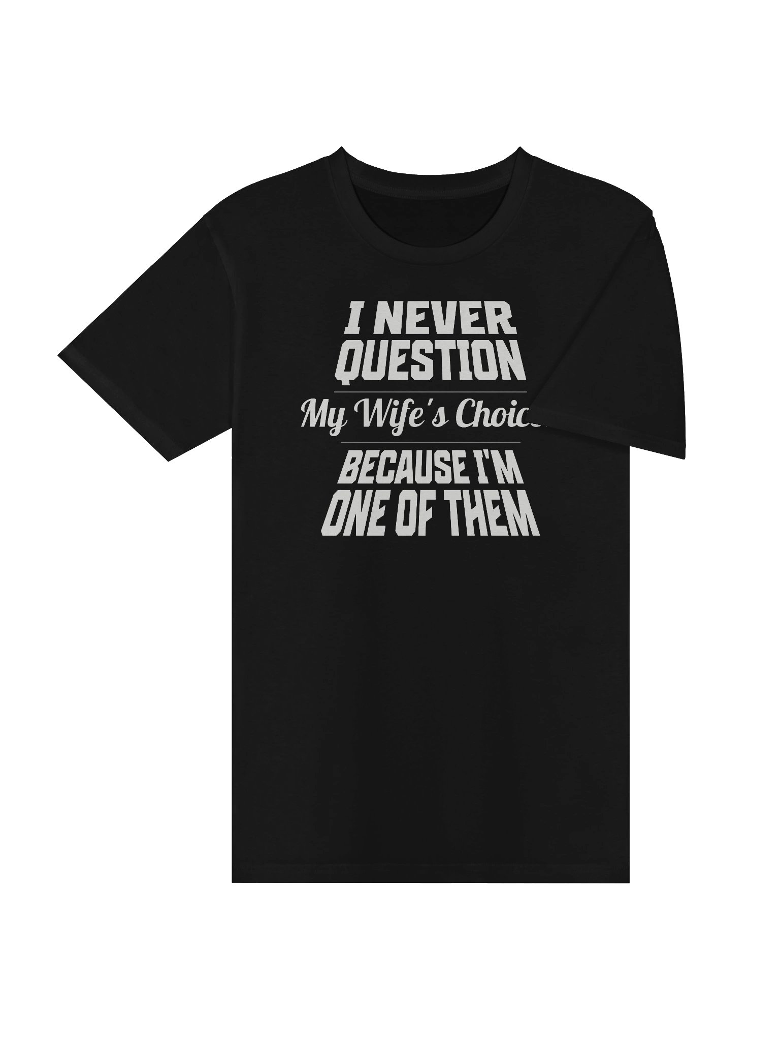 I Never Question My Wife's Choices Premium T-Shirt product image (4)