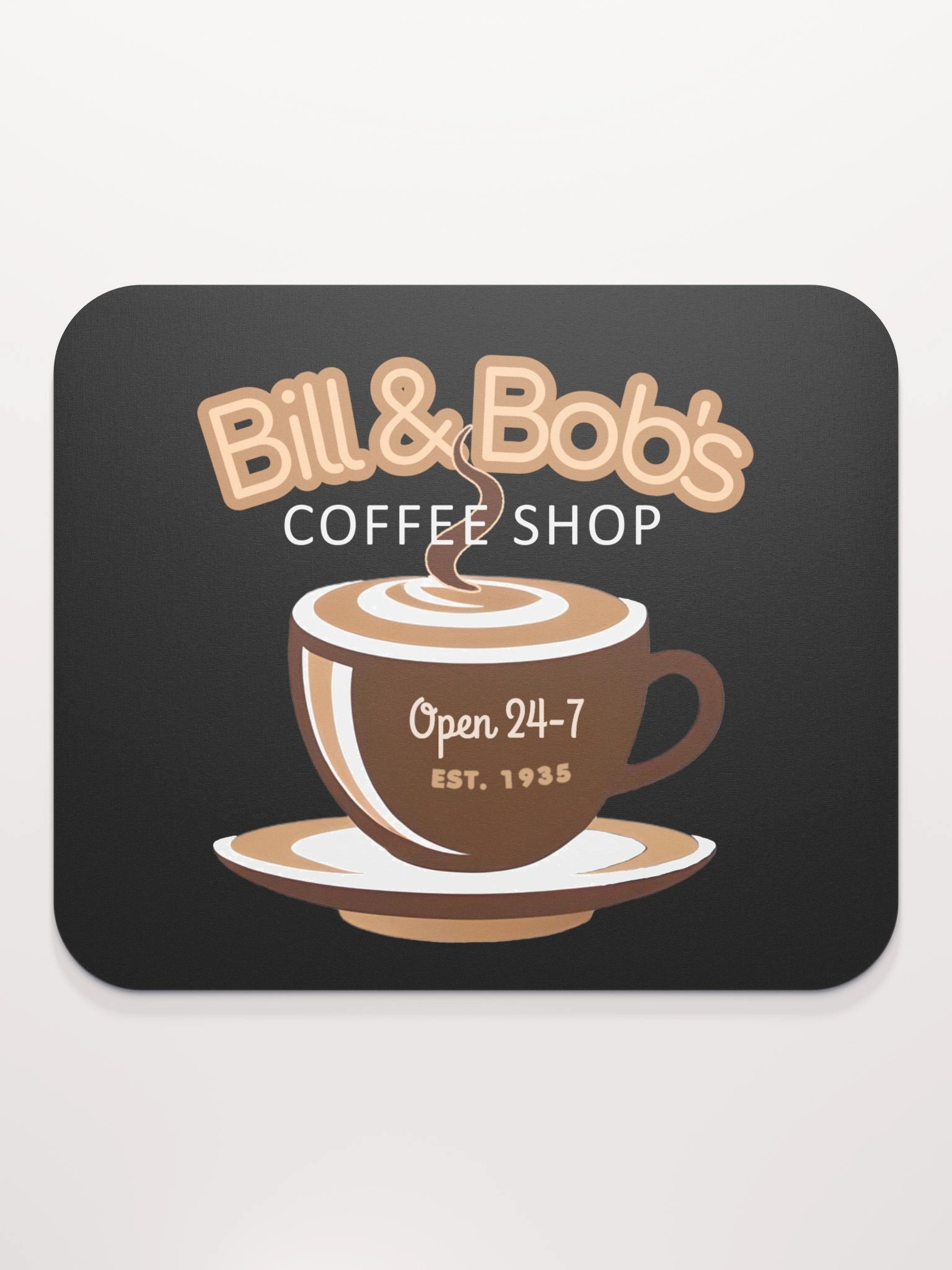 Bill & Bob's Coffee Shop Open 24/7 Mouse Pad product image (2)