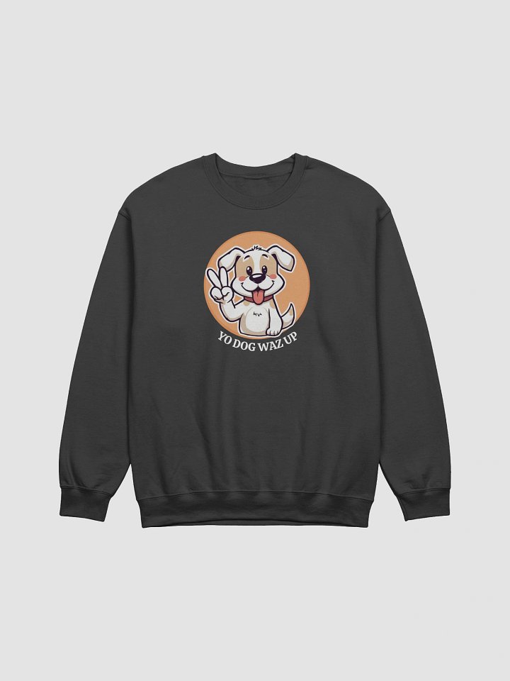 Yo Dog Waz Up Funny Animal Lovers Sweatshirt product image (1)