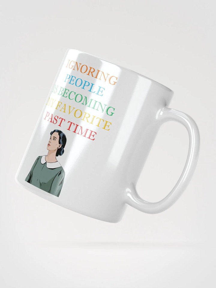 Ignoring People Is Becoming My Favorite Past Time White Mug product image (4)
