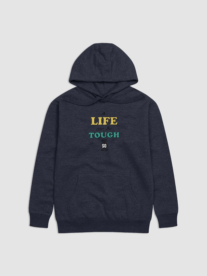Life can be tough but so are you Hoodie product image (2)