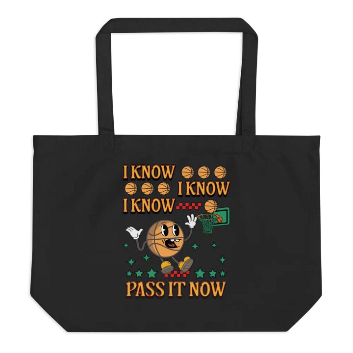 I Know I Know I Know Pass It Now Basketball Hoops Fever Organic Tote Bag product image (1)
