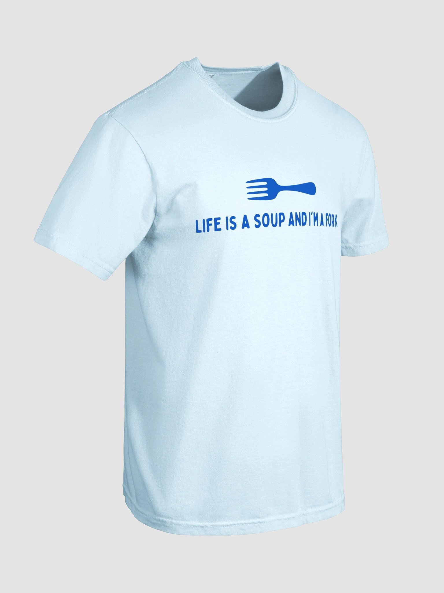 Life Is A Soup And I'm A Fork T-shirt product image (9)